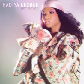Hadiya George - Hot Flavor [The Remedy Project]