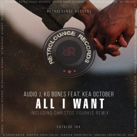 KG Bones, Audio J - All I Want [Retrolounge Records]