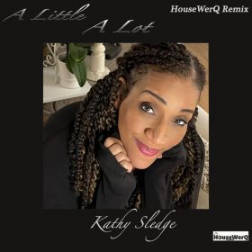 Kathy Sledge - A Little A Lot [HouseWerQ Recordings]