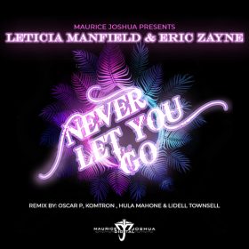 Leticia Manfield, Eric Zayne - Never Let You Go [Maurice Joshua Digital]