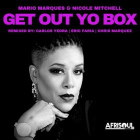 Mario Marques, Nicole Mitchell - Get Out Yo Box (Remixes) [AfriSoul Records]
