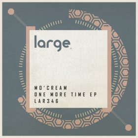 Mo'Cream - One More Time EP [Large Music]