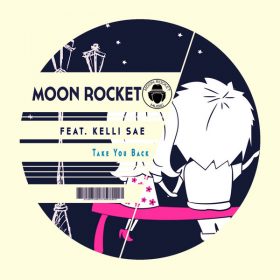 Moon Rocket, Kelli Sae - Take You Back [Moon Rocket Music]