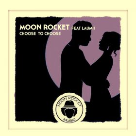 Moon Rocket, LauMii - Choose To Choose [Moon Rocket Music]