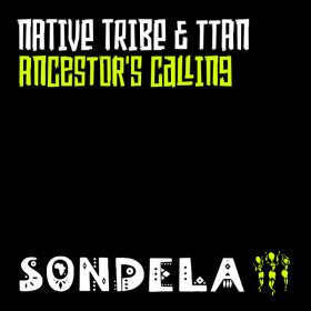 Native Tribe, TTAN - Ancestor's Calling [Sondela Recordings]