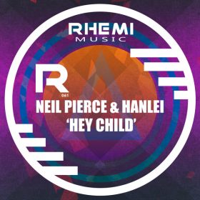 Neil Pierce, Hanlei - Hey Child [Rhemi Music]