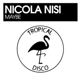 Nicola Nisi - Maybe [Tropical Disco Records]