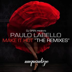 Paulo Labello - Make It Hot (The Remixes) [unquantize]