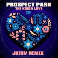 Prospect Park, Dave Lee - The Kinda Love (JKriv Remixes) [Z Records]