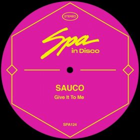 Sauco - Give It to Me [Spa In Disco]