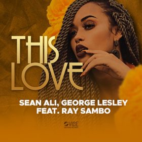 Sean Ali, George Lesley, Ray Sambo - This Love [Vibe Boutique Records]