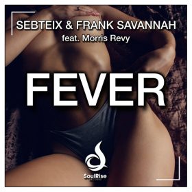 Sebteix, Frank Savannah, Morris Revy - Fever (Joe Mangione Remix) [SoulRise Records]