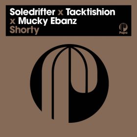 Soledrifter, Tacktishion, Mucky Ebanz - Shorty [Papa Records]