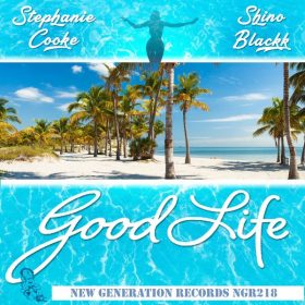 Stephanie Cooke, Shino Blackk - Good Life [New Generation Records]