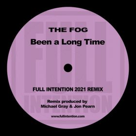 The Fog - Been A Long Time (2021 Remix) [Full Intention Records]