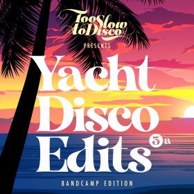 Too Slow To Disco - Yacht Disco Edits Vol. 3a (Bandcamp Edition) [Bandcamp]