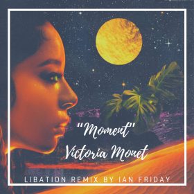 Victoria Monet - Moment (Libation Remix By Ian Friday) [Global Soul Music]
