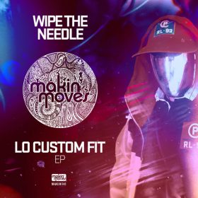 Wipe The Needle - Lo Custom Fit EP [Makin Moves]