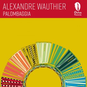 Alexandre Wauthier - Palombaggia [Ocha Records]