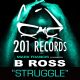 B Ross - Struggle [201 Records]