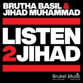 Brutha Basil, Jihad Muhammad - Listen2Jihad [Brukel Music]