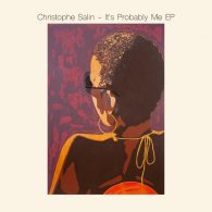 Christophe Salin - It's Probably Me EP [Salin Records]