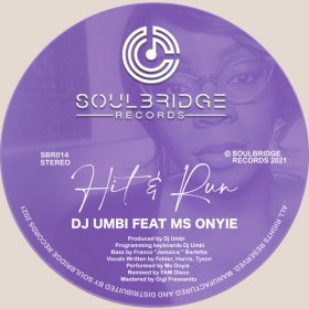 DJ Umbi, Ms Onyie - Hit & Run [Soulbridge Records]