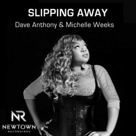 Dave Anthony, Michelle Weeks - Slipping Away [Newtown Recordings]