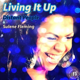 Distant People, Sulene Fleming - Living It Up [Future Spin Records]
