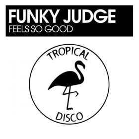 Funky Judge - Feels So Good [Tropical Disco Records]