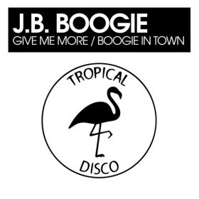 J.B. Boogie - Give Me More - Boogie In Town [Tropical Disco Records]