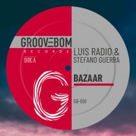 Luis Radio, Stefano Guerra - Bazaar [Groovebom Records]