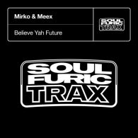 Mirko & Meex - Believe Yah Future [Soulfuric Trax]