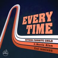 Mothers Favorite Child, Morris Alan - Every Time (Ezel Remixes) [Bayacou Records]