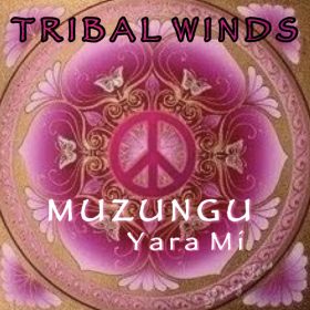 Muzungu - Yara Mi (my Groove) [Tribal Winds]