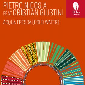 Pietro Nicosia, Cristian Giustini - Acqua Fresca (Cold Water) [Ocha Records]
