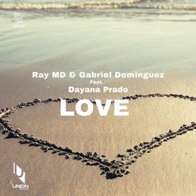 Ray MD, Gabriel Dominguez, Dayana Prado - Love [Union Records]