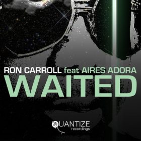 Ron Carroll, Aires Adora - Waited [Quantize Recordings]