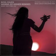 Ross Couch - Wanna Go Higher (Remixes) [Body Rhythm]