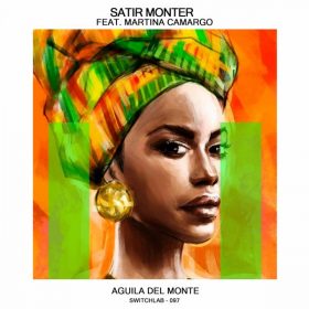 Satir Monter, Martina Camargo - Aguila Del Monte [Switchlab]