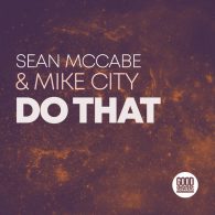 Sean McCabe, Mike City - Do That [Good Vibrations Music]