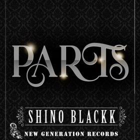 Shino Blackk - Parts [New Generation Records]