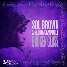 Sol Brown, Selina Campbell - Broken Glass [Love Stay Recordings]