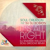 Soul Creation, SuSu Bobien - It's All Right (DJ Shaheer Williams Remixes) [Soul Groove Music]