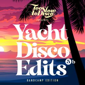 Too Slow To Disco - Yacht Disco Edits Vol. 3b [bandcamp]