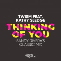 Twism, Kathy Sledge - Thinking of You (Sandy Rivera's Classic Mix) [Soulful Legends]