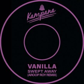 Vanilla - Swept Away (Aroop Roy Remix) [Kampana]