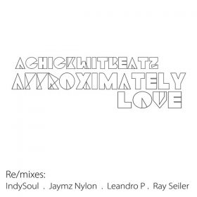 Achickwitbeatz - Approximately Love [Nylon Trax]