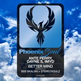 Ante Perry, Dayne S, IMYD - Better Mind (Remixes) [Phoenix Soul]