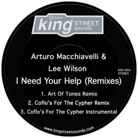 Arturo Macchiavelli, Lee Wilson - I Need Your Help (Remixes) [King Street Sounds]